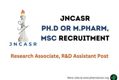 Job for Ph.D or M.Pharm, MSc as Research Associate, R&D Assistant at JNCASR