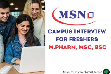MSN Laboratories, Campus interview for Freshers M.Pharm, MSc, BSc