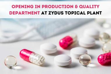 Opening in Production & Quality Department at Zydus Topical Plant