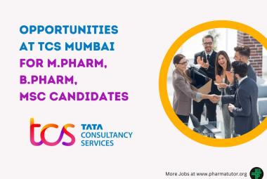 Opportunities at TCS Mumbai for M.Pharm, B.Pharm, MSc Candidates