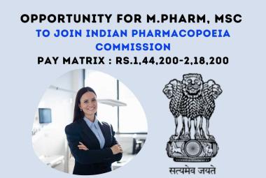 Opportunity for M.Pharm, MSc to Join Indian Pharmacopoeia Commission as Scientific Director