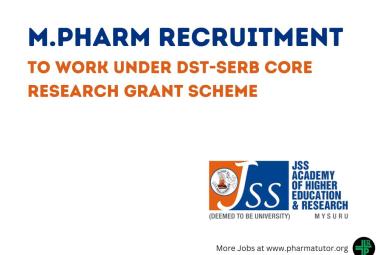 Opportunity for M.Pharm to work under DST-SERB Core Research Grant Scheme at JSS College of Pharmacy
