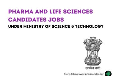 Recruitment for Pharma and Life Sciences candidates under Ministry of Science & Technology