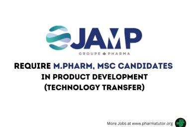 Vacancy for M.Pharm, B.Pharm in Product Development at JAMP Pharma Group