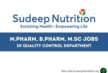 Vacancy for M.Pharm, B.Pharm, M.Sc in Quality Control at Sudeep Nutrition