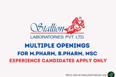 Walk in Drive for M.Pharm, B.Pharm, MSc in Multiple Department at Stallion Laboratories