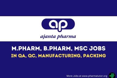Walk in Drive for M.Pharm, B.Pharm, MSc in QA, QC, Manufacturing, Packing at Ajanta Pharma