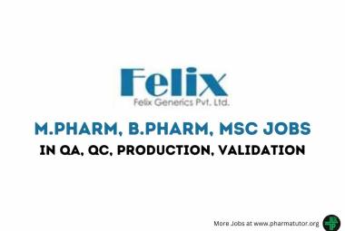 Walk in Drive for M.Pharm, B.Pharm, MSc in QA, QC, Production, Validation at Felix Generics
