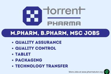 Walk in Drive for M.Pharm, B.Pharm, MSc in QA, QC, Tablet, Packaging, Technology Transfer at Torrent Pharma