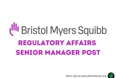 Work as Regulatory Affairs Senior Manager at Bristol Myers Squibb