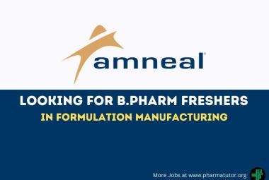 Amneal Pharmaceuticals Looking for B.Pharm freshers in Formulation Manufacturing
