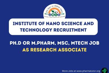 Career for Ph.D or M.Pharm, MSc, MTech as Research Associate at Institute of Nano Science and Technology