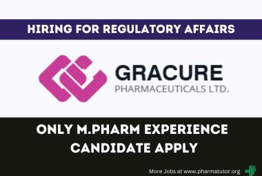 Hiring for Regulatory Affairs at Gracure Pharmaceutical Ltd