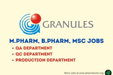 Hiring M.Pharm, B.Pharm, MSc Candidates in Production, QA, QC at Granules India