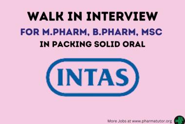 Intas Pharma Walk in Drive for M.Pharm, B.Pharm, MSc in Packing Solid Oral