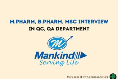 Interview for M.Pharm, B.Pharm, MSc in QC, QA at Mankind Pharma