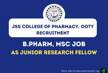 Job for B.Pharm, MSc as Junior Research Fellow at Jss College of Pharmacy, Ooty