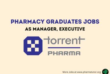 Job for Pharmacy Graduates as Manager, Executive at Torrent Pharma