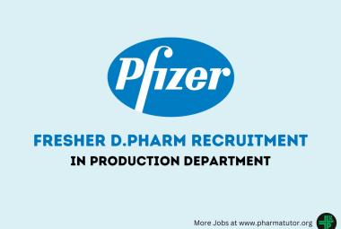 Job Openings for Fresher D.Pharm in Production Department at Pfizer