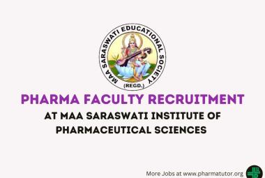 Maa Saraswati Institute of Pharmaceutical Sciences looking for Pharma Faculty