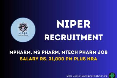 NIPER MPharm, MS Pharm, MTech Pharm Recruitment as JRF