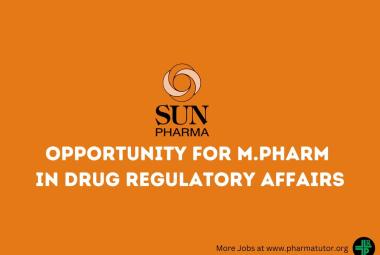 Opportunity for M.Pharm in Drug Regulatory Affairs at Sun Pharma