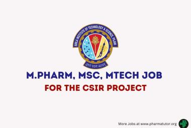 Opportunity for M.Pharm, MSc, MTech for the CSIR project at BITS Pilani Hyderabad Campus