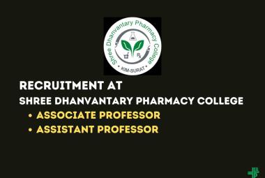 Recruitment for Associate Professor, Assistant Professor at Shree Dhanvantary Pharmacy College