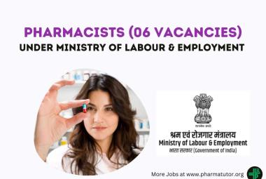 Recruitment for Pharmacists under Ministry of Labour & Employment