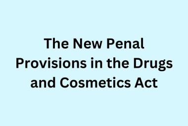 The New Penal Provisions in the Drugs and Cosmetics Act