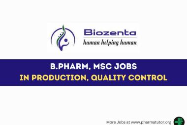 Vacancy for B.Pharm, MSc in Production, Quality Control at Biozenta Lifescience