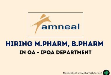 Vacancy for M.Pharm, B.Pharm in QA - IPQA Department at Amneal Pharma