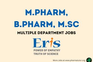Vacancy for M.Pharm, B.Pharm, M.Sc in Multiple Department at Eris Therapeutics