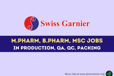Vacancy for M.Pharm, B.Pharm, MSc in Production, QA, QC, Packing at Swiss Garnier