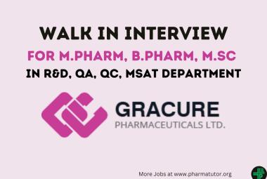 Vacancy for M.Pharm, B.Pharm, M.Sc in R&D, QA, QC, MSAT at Gracure Pharmaceutical