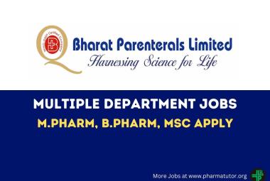 Walk In Drive for M.Pharm, B.Pharm, MSc in Multiple Department at Bharat Parenterals