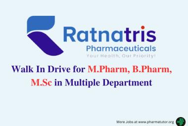Walk In Drive for M.Pharm, B.Pharm, M.Sc in Multiple Department at Ratnatris Pharmaceuticals