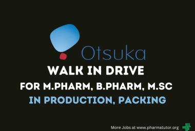 Walk In Drive for M.Pharm, B.Pharm, M.Sc in Production, Packing at Otsuka Pharmaceutical