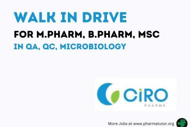 Walk In Interview for M.Pharm, B.Pharm, MSc in QA, QC, Microbiology at Ciro Pharma Private Limited