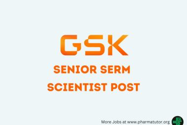 Work as Senior SERM Scientist at GSK