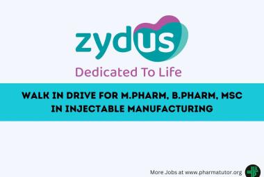 Zydus Lifesciences Walk in Drive for M.Pharm, B.Pharm, MSc in Injectable Manufacturing