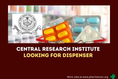 Applications are invited for post of Dispenser at Central Research Institute