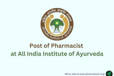 Applications are invited for post of Pharmacist at All India Institute of Ayurveda