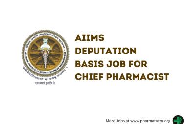 Applications are invited on deputation basis for Chief Pharmacist at AIIMS