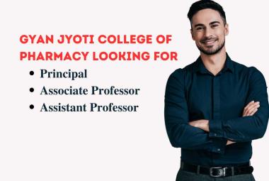 Gyan Jyoti College of Pharmacy looking for Principal, Associate Professor, Assistant Professor