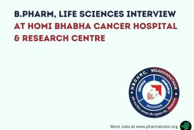 Interview for B.Pharm, Life Sciences as Jr Trail Coordinator at Homi Bhabha Cancer Hospital & Research Centre