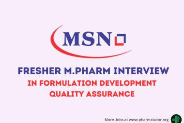 Interview for Fresher M.Pharm in FDQA at MSN Laboratories