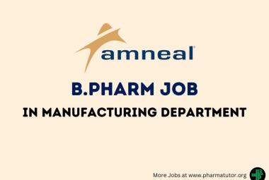 Job for B.Pharm in Manufacturing Department at Amneal Pharmaceuticals