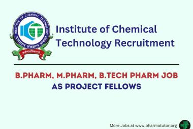 Job for B.Pharm, M.Pharm, B.Tech Pharm as Project Fellows at Institute of Chemical Technology
