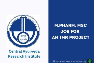 Job for M.Pharm, MSc for an IMR project at Central Ayurveda Research Institute